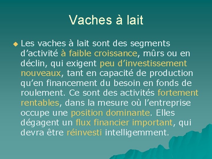 Vaches à lait u Les vaches à lait sont des segments d’activité à faible