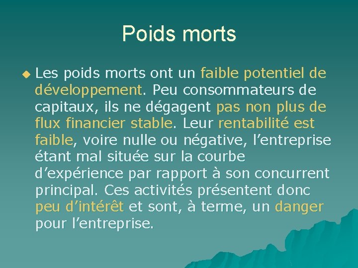 Poids morts u Les poids morts ont un faible potentiel de développement. Peu consommateurs