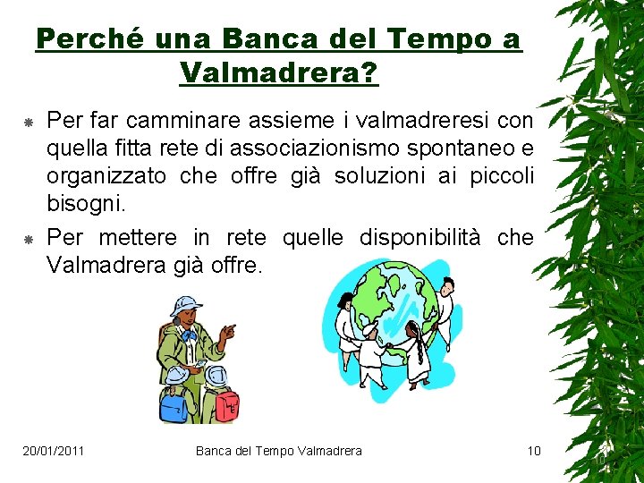 Perché una Banca del Tempo a Valmadrera? Per far camminare assieme i valmadreresi con