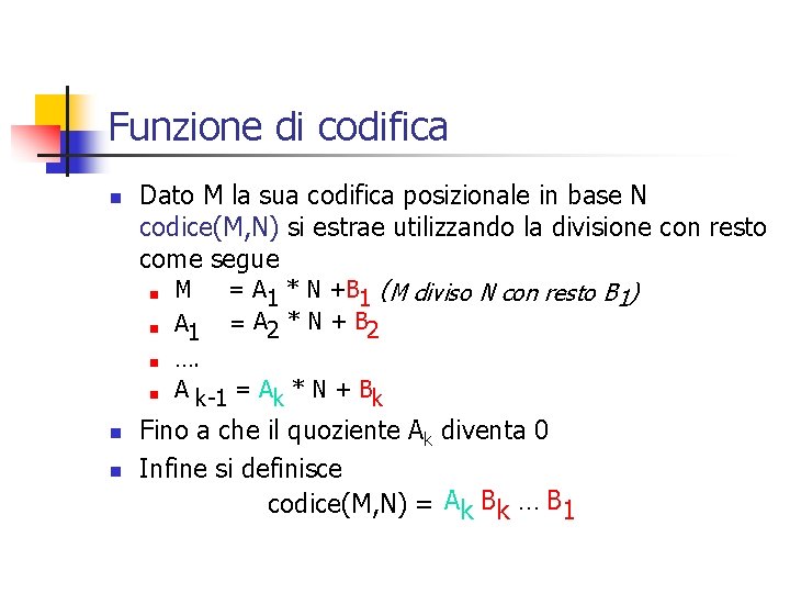 Funzione di codifica n Dato M la sua codifica posizionale in base N codice(M,