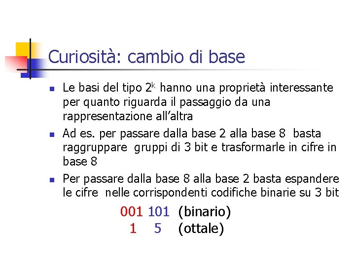 Curiosità: cambio di base n n n Le basi del tipo 2 k hanno