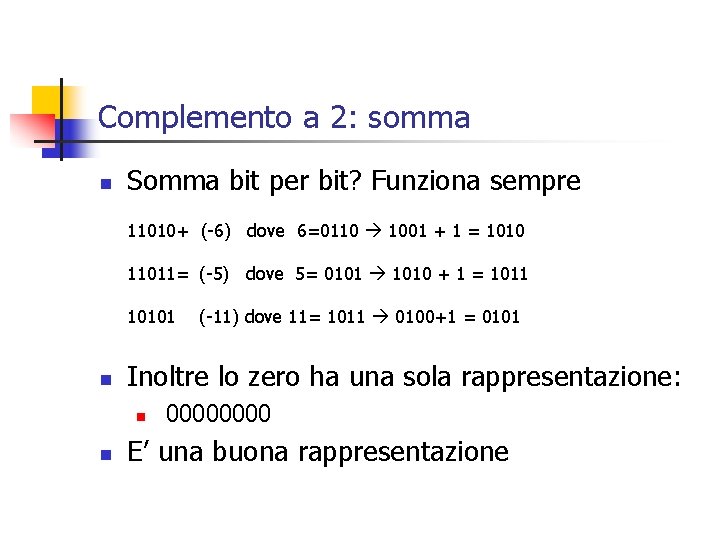 Complemento a 2: somma n Somma bit per bit? Funziona sempre 11010+ (-6) dove