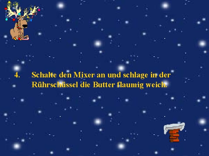 4. Schalte den Mixer an und schlage in der Rührschüssel die Butter flaumig weich.