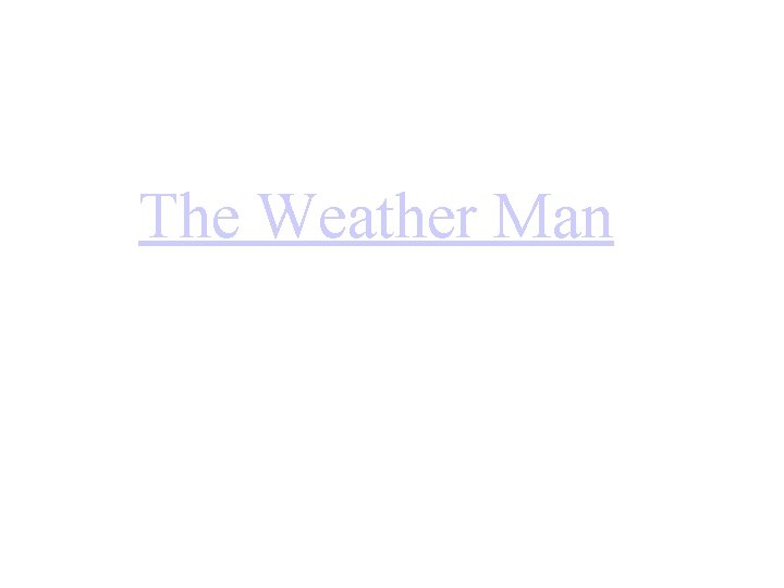 The Weather Man 