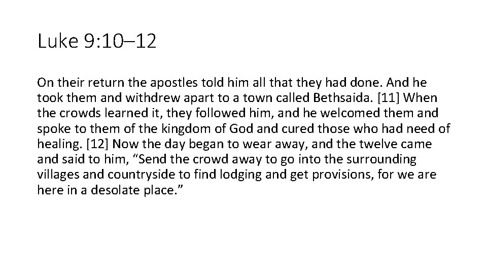 Luke 9: 10– 12 On their return the apostles told him all that they