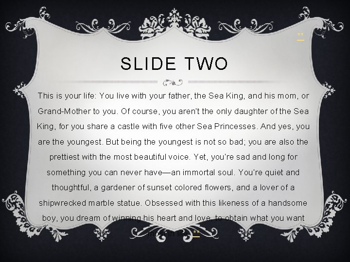 ** SLIDE TWO This is your life: You live with your father, the Sea