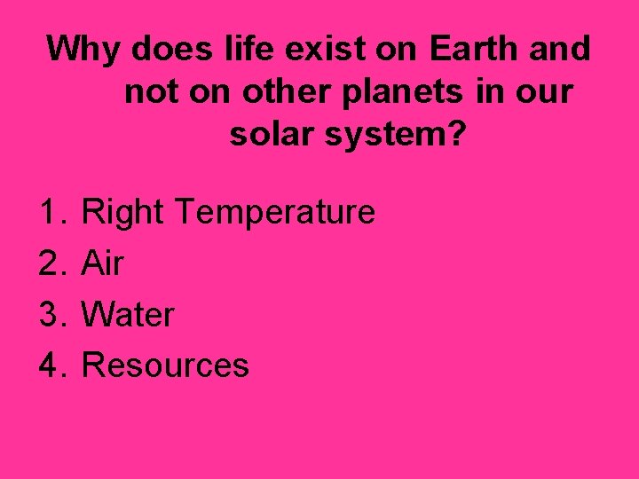 Why does life exist on Earth and not on other planets in our solar