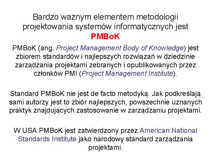 Bardzo ważnym elementem metodologii projektowania systemów informatycznych jest PMBo. K (ang. Project Management Body