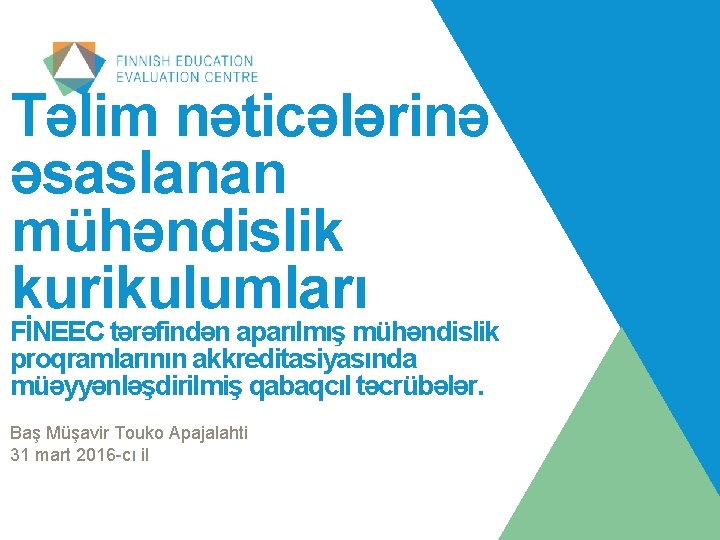 Təlim nəticələrinə əsaslanan mühəndislik kurikulumları FİNEEC tərəfindən aparılmış mühəndislik proqramlarının akkreditasiyasında müəyyənləşdirilmiş qabaqcıl təcrübələr.