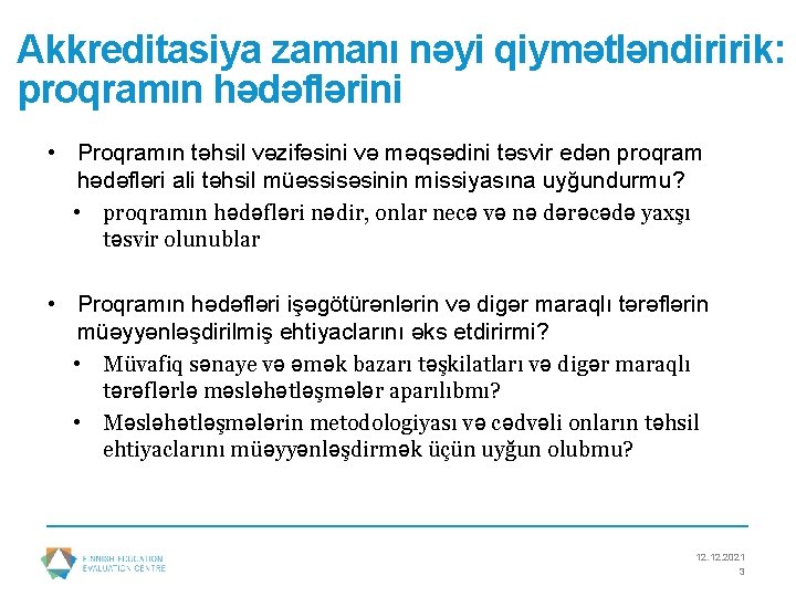 Akkreditasiya zamanı nəyi qiymətləndiririk: proqramın hədəflərini • Proqramın təhsil vəzifəsini və məqsədini təsvir edən