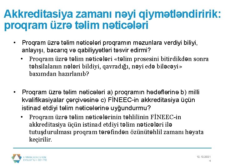 Akkreditasiya zamanı nəyi qiymətləndiririk: proqram üzrə təlim nəticələri • Proqram üzrə təlim nəticələri proqramın