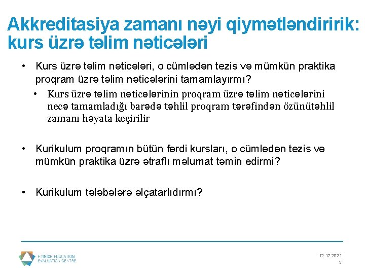 Akkreditasiya zamanı nəyi qiymətləndiririk: kurs üzrə təlim nəticələri • Kurs üzrə təlim nəticələri, o