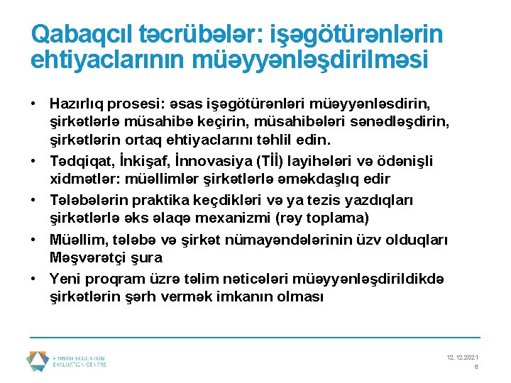 Qabaqcıl təcrübələr: işəgötürənlərin ehtiyaclarının müəyyənləşdirilməsi • Hazırlıq prosesi: əsas işəgötürənləri müəyyənləsdirin, şirkətlərlə müsahibə keçirin,