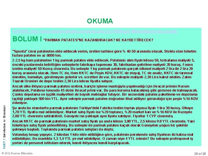 OKUMA KAYNAK: http: //www. demokratbakis. net/yazdir. php? no=490&type=Manset&proccess=yazdir PART I Introduction to Economics BOLUM