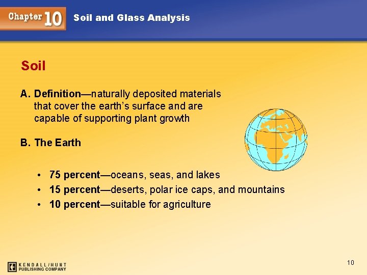Soil and Glass Analysis Soil A. Definition—naturally deposited materials that cover the earth’s surface