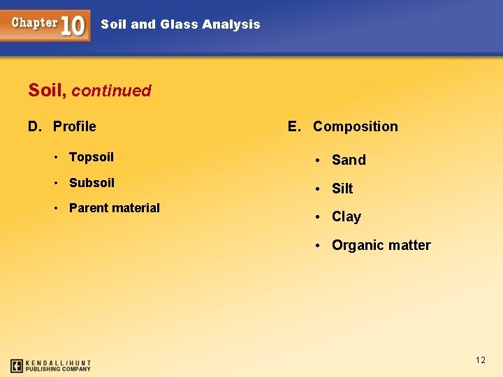 Soil and Glass Analysis Soil, continued D. Profile E. Composition • Topsoil • Sand