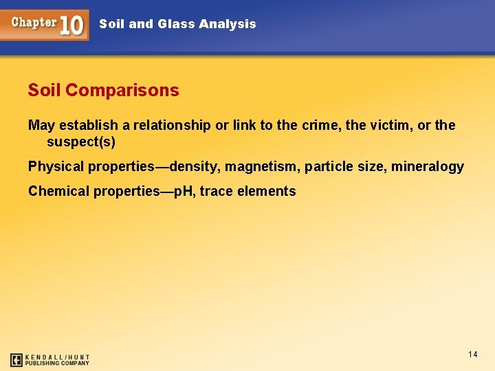 Soil and Glass Analysis Soil Comparisons May establish a relationship or link to the