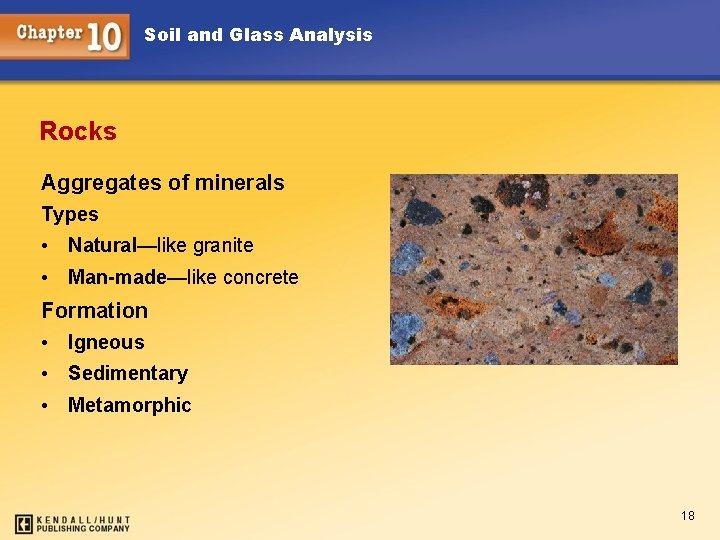 Soil and Glass Analysis Rocks Aggregates of minerals Types • Natural—like granite • Man-made—like