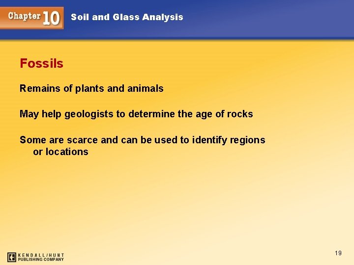 Soil and Glass Analysis Fossils Remains of plants and animals May help geologists to