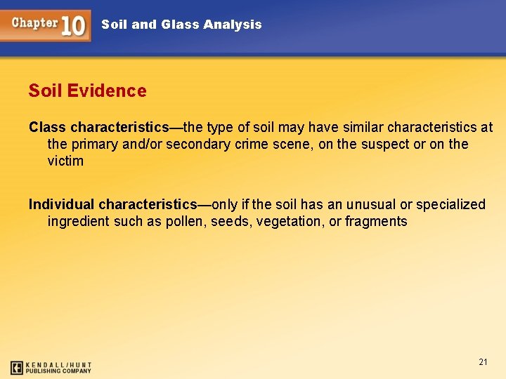 Soil and Glass Analysis Soil Evidence Class characteristics—the type of soil may have similar