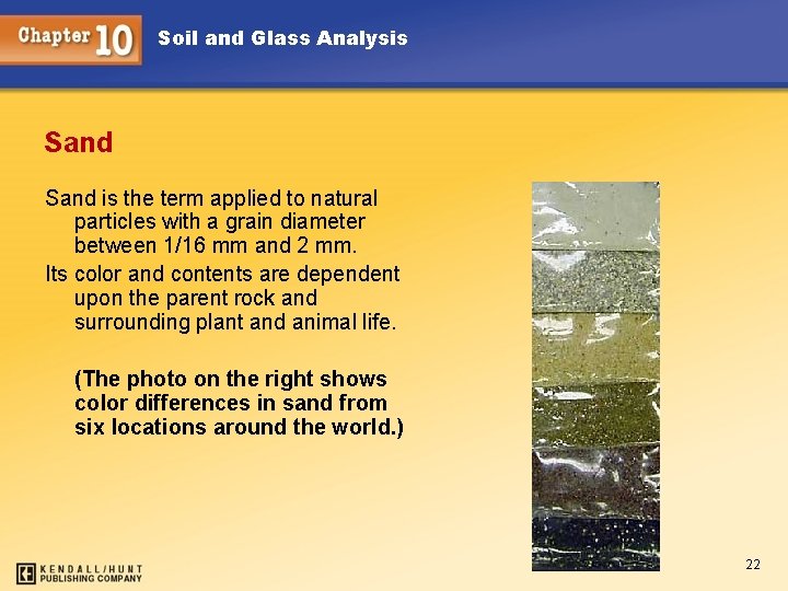 Soil and Glass Analysis Sand is the term applied to natural particles with a