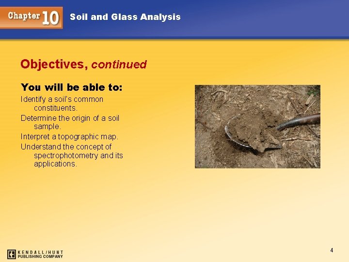 Soil and Glass Analysis Objectives, continued You will be able to: Identify a soil’s