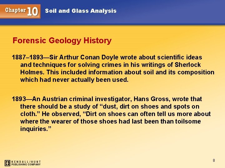 Soil and Glass Analysis Forensic Geology History 1887– 1893—Sir Arthur Conan Doyle wrote about