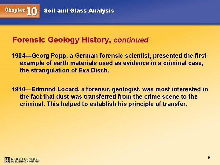 Soil and Glass Analysis Forensic Geology History, continued 1904—Georg Popp, a German forensic scientist,