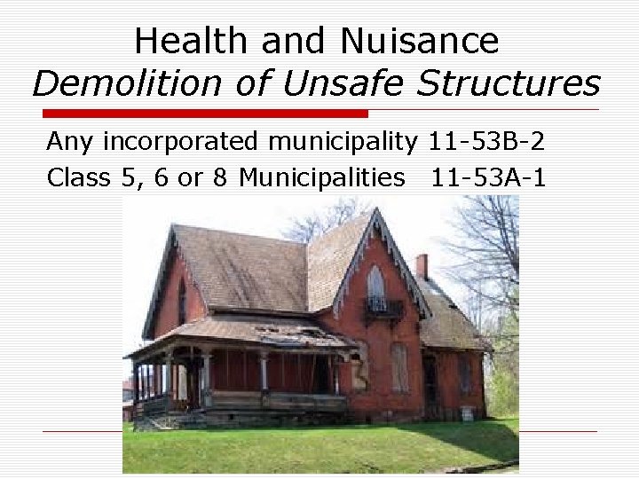 Health and Nuisance Demolition of Unsafe Structures Any incorporated municipality 11 -53 B-2 Class