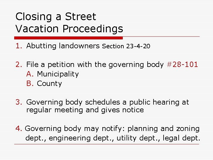 Closing a Street Vacation Proceedings 1. Abutting landowners Section 23 -4 -20 2. File