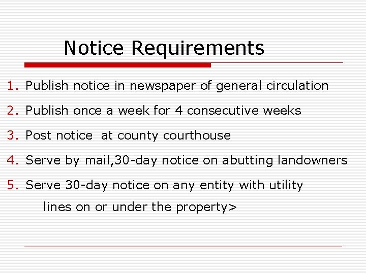 Notice Requirements 1. Publish notice in newspaper of general circulation 2. Publish once a