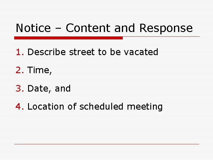 Notice – Content and Response 1. Describe street to be vacated 2. Time, 3.