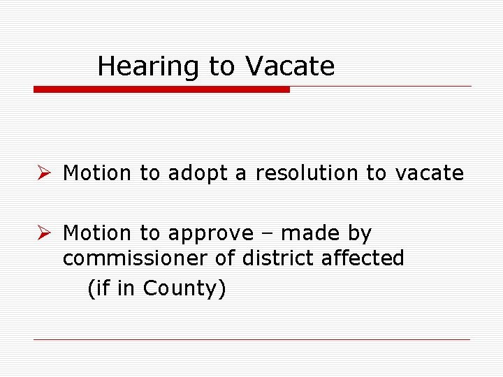 Hearing to Vacate Ø Motion to adopt a resolution to vacate Ø Motion to