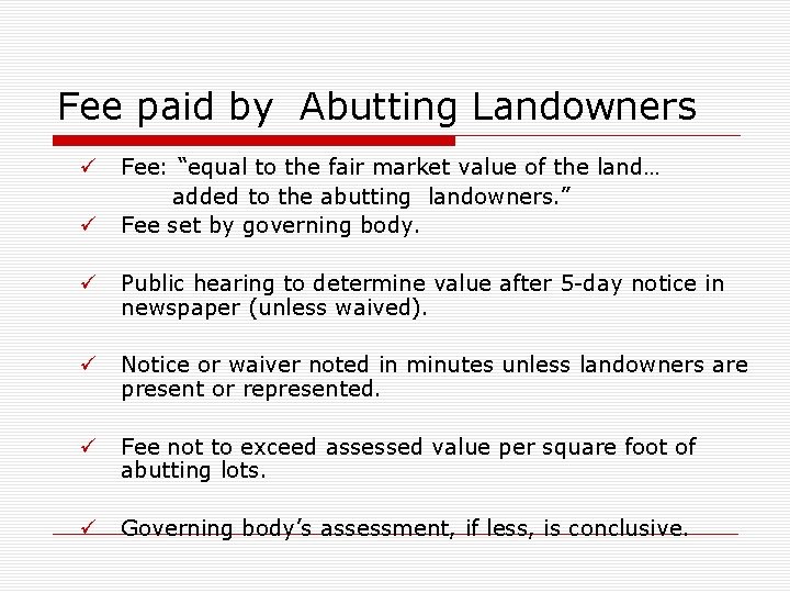 Fee paid by Abutting Landowners ü ü Fee: “equal to the fair market value