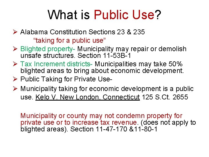 What is Public Use? Ø Alabama Constitution Sections 23 & 235 “taking for a