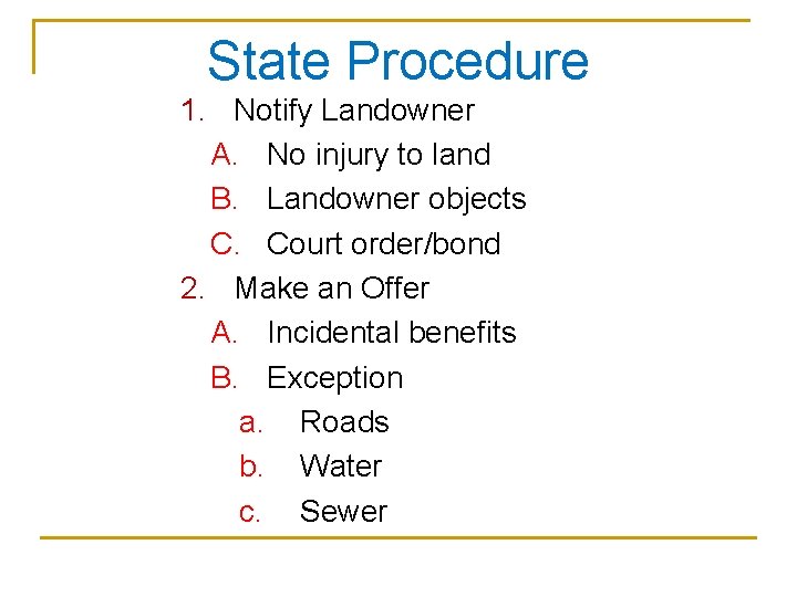 State Procedure 1. Notify Landowner A. No injury to land B. Landowner objects C.