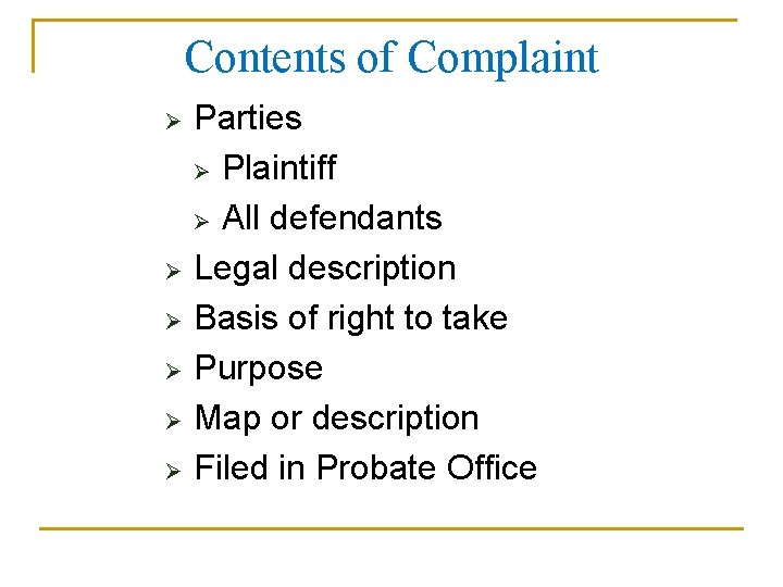 Contents of Complaint Ø Ø Ø Parties Ø Plaintiff Ø All defendants Legal description