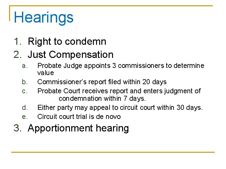 Hearings 1. Right to condemn 2. Just Compensation a. b. c. d. e. Probate