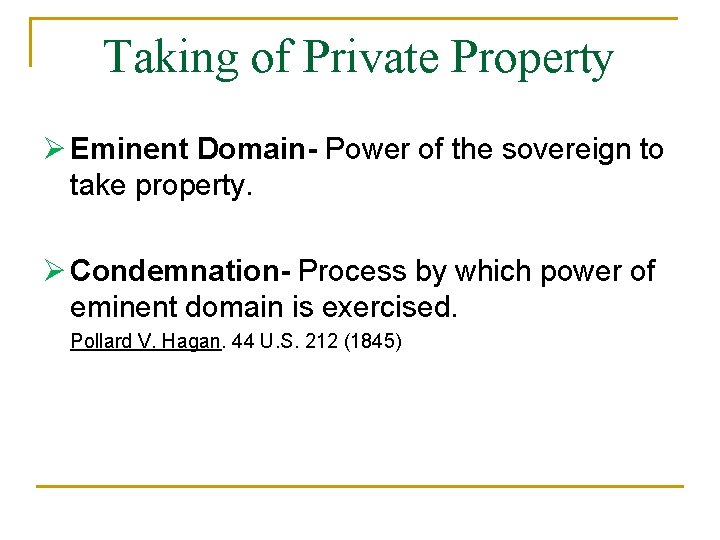 Taking of Private Property Ø Eminent Domain- Power of the sovereign to take property.