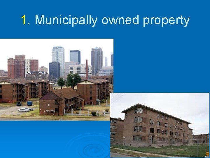 1. Municipally owned property 