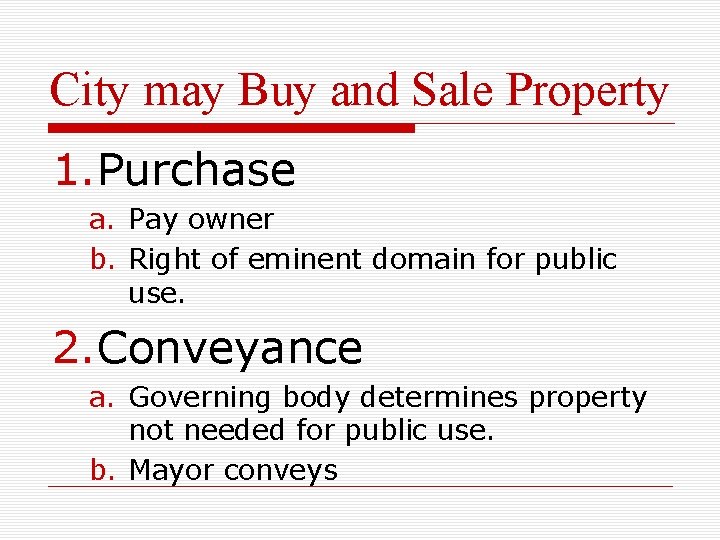 City may Buy and Sale Property 1. Purchase a. Pay owner b. Right of