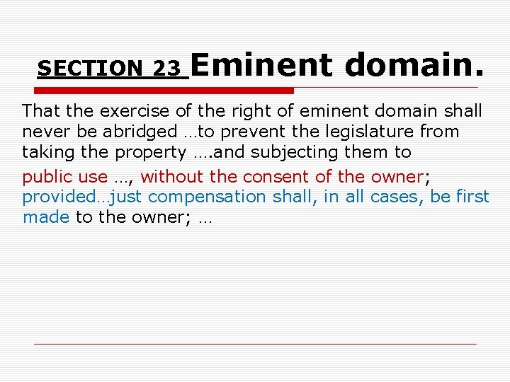 SECTION 23 Eminent domain. That the exercise of the right of eminent domain shall