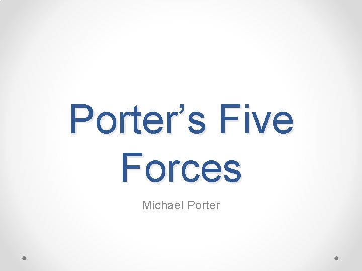 Porter’s Five Forces Michael Porter 