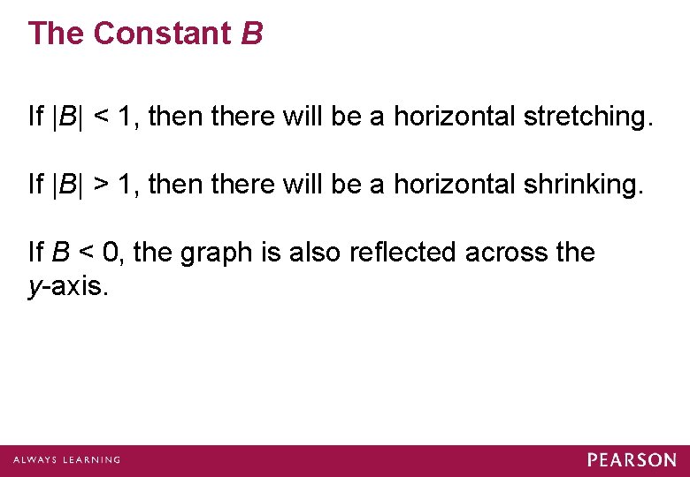The Constant B If |B| < 1, then there will be a horizontal stretching.