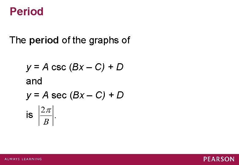 Period The period of the graphs of y = A csc (Bx – C)