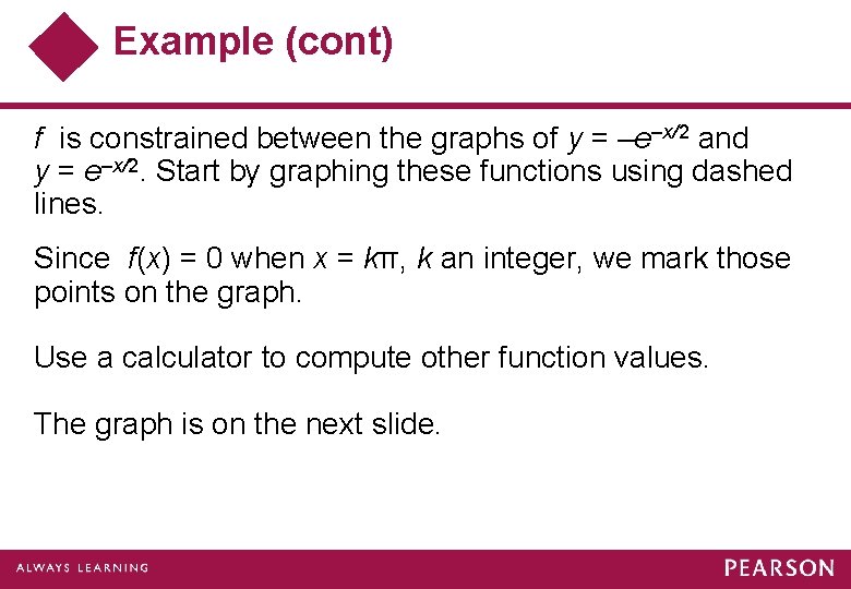 Example (cont) f is constrained between the graphs of y = –e–x/2 and y