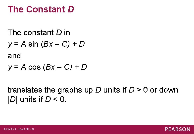 The Constant D The constant D in y = A sin (Bx – C)