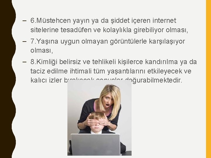 – 6. Müstehcen yayın ya da şiddet içeren internet sitelerine tesadüfen ve kolaylıkla girebiliyor