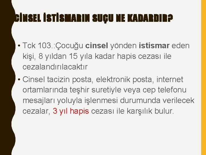 CİNSEL İSTİSMARIN SUÇU NE KADARDIR? • Tck 103. : Çocuğu cinsel yönden istismar eden