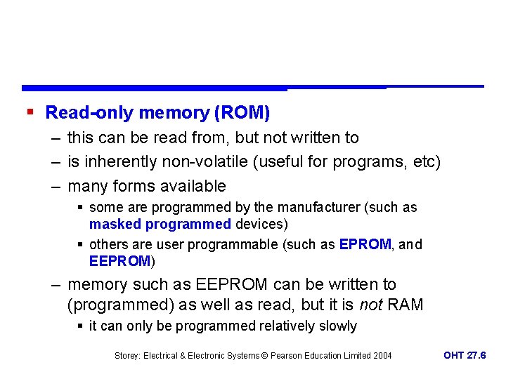 § Read-only memory (ROM) – this can be read from, but not written to